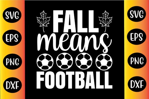 Fall Means Football SVG: Graphics for Crafts