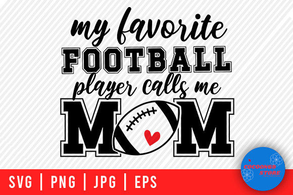 My Favorite Football Calls Me Mom Svg: Graphics for Crafts